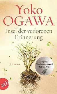Insel der verlorenen Erinnerung: Roman