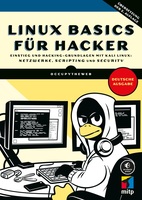 Linux Basics für Hacker: Einstieg und Hacking-Grundlagen mit Kali Linux: Netzwerke, Scripting und Security