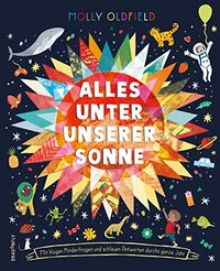 Alles unter unserer Sonne: Mit klugen Kinderfragen und schlauen Antworten durchs ganze Jahr