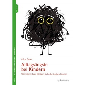 Alltagsänste bei Kindern: Wie Eltern ihren Kindern Sicherheit geben können