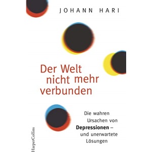 Der Welt nicht mehr verbunden: Die wahren Ursachen von Depressionen - und unerwartete Lösungen