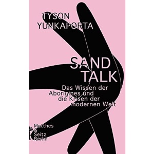 Sand Talk: Das Wissen der Aborigines und die Krisen der modernen Welt