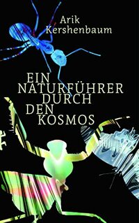 Ein Naturführer durch den Kosmos: Was terristrische Tiere über Außerirdische verraten - und über uns selbst