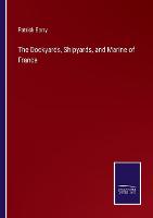 The Dockyards, Shipyards, and Marine of France