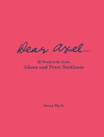 Dear Axel... 99 Postcards from Alison and Peter Smithson