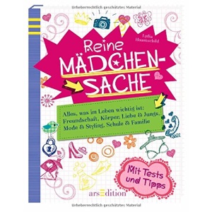 Reine Mädchensache: Alles, was im Leben wichtig ist: Freundschaft, Körper, Liebe & Jungs, Mode & Styling, Schule & Familie