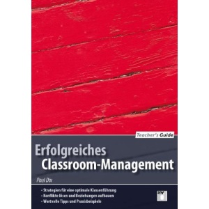 Teacher's Guide / Erfolgreiches Classroom-Management: Strategien für eine optimale Klassenführung; Konflikte lösen und Beziehungen aufbauen; Wertvolle ... aufbauen; Wertvolle Tipps und Praxisbeispiele