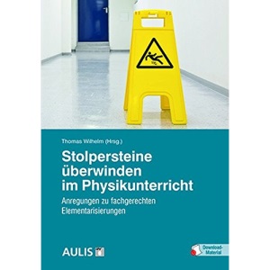Stolpersteine überwinden im Physikunterricht: Anregungen für fachgerechte Elementarisierungen