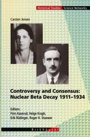 Controversy and Consensus: Nuclear Beta Decay 1911–1934