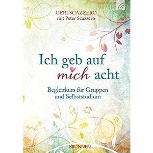 Ich geb auf mich acht: Begleitkurs für Gruppen und Selbststudium