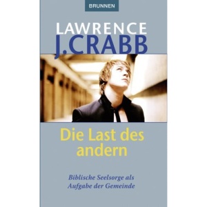Die Last des anderen: Biblische Seelsorge als Aufgabe der Gemeinde