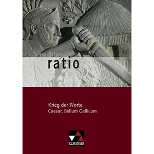 Krieg der Worte: Caesar, Bellum Gallicum