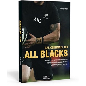 Das Geheimnis der All Blacks: Was wir von der neuseeländischen Rugby-Nationalmannschaft über Leadership lernen können.