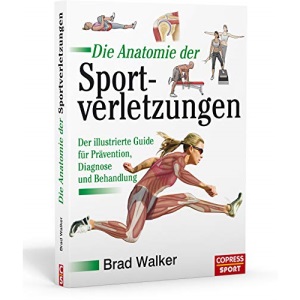 Die Anatomie der Sportverletzungen: Der illustrierte Guide fu¨r Pra¨vention, Diagnose und Behandlung