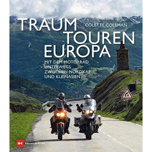 Traumtouren Europa: Mit dem Motorrad unterwegs zwischen Nordkap und Kleinasien