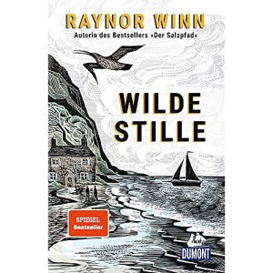 Wilde Stille: von der Autorin des Bestsellers »Der Salzpfad«