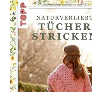 Cottage Dreams - Naturverliebt Tücher stricken