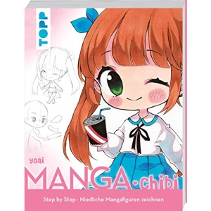 Manga. Chibi: Step by Step niedliche Mangafiguren zeichnen