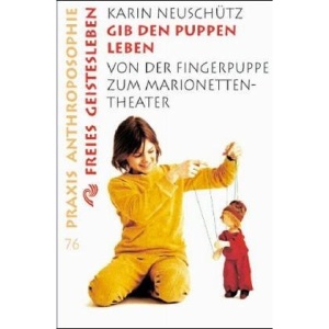 Gib den Puppen Leben: Von der Fingerpuppe zum Marionetten-Theater