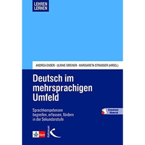Deutsch im mehrsprachigen Umfeld: Sprachkompetenzen begreifen, erfassen, fördern in der Sekundarstufe