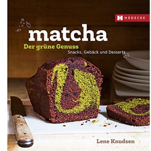 Matcha - der grüne Genuss: Snacks, Gebäcks und Desserts