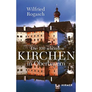 Die 100 schönsten Kirchen in Oberbayern