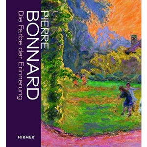 Pierre Bonnard: Die Farbe der Erinnerung