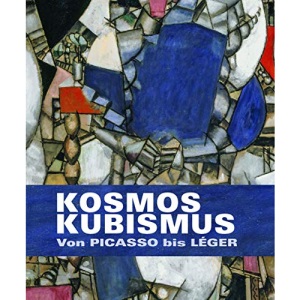 Kosmos Kubismus: Von Picasso bis Léger
