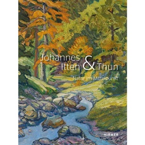Johannes Itten und Thun: Natur im Mittelpunkt