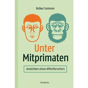 Unter Mitprimaten: Ansichten eines Affenforschers