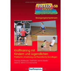 Krafttraining mit Kindern und Jugendlichen: Praktische Umsetzung und theoretische Grundlagen