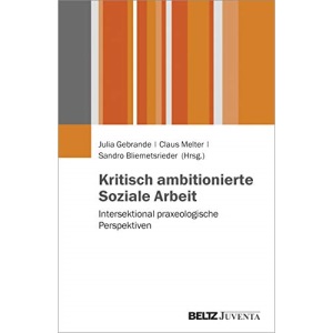 Kritisch ambitionierte Soziale Arbeit: Intersektional praxeologische Perspektiven