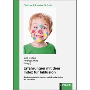 Erfahrungen mit dem Index für Inklusion: Kindertageseinrichtungen und Grundschulen auf dem Weg