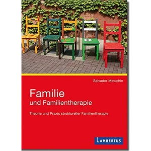 Familie und Familientherapie: Theorie und Praxis struktureller Familientherapie