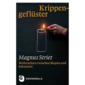 Krippengeflüster: Weihnachten zwischen Skepsis und Sehnsucht