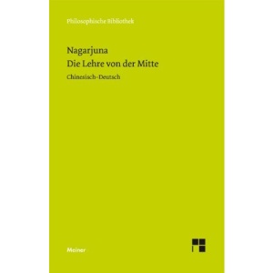 Die Lehre von der Mitte: (Mula-madhyamaka-karika) Zhong Lu