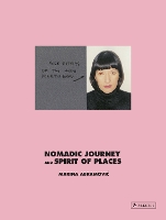 Marina Abramovic: Nomadic Journey and Spirit of Places