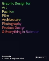 Graphic Design for Art, Fashion, Film, Architecture, Photography, Product Design and Everything in Between