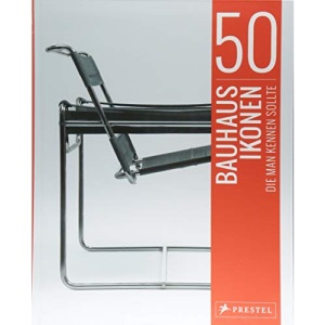50 Bauhaus-Ikonen, die man kennen sollte