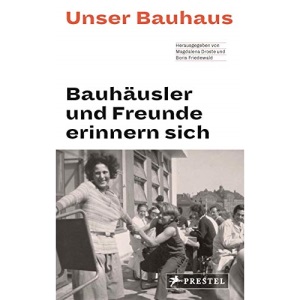 Unser Bauhaus - Bauhäusler und Freunde erinnern sich