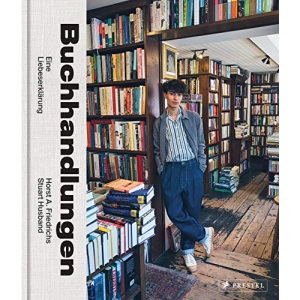 Buchhandlungen. Eine Liebeserklärung. Mit einem Vorwort von Nora Krug: Buchhandlungen, Buchläden, Antiquariate weltweit. Porträts von Buchhandlungen und Buchhändlern