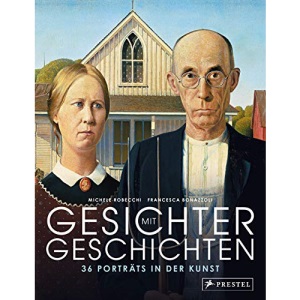 Gesichter mit Geschichten: 43 Porträts in der Kunst
