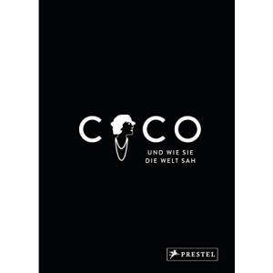Coco und wie sie die Welt sah: Coco Chanel in unvergesslichen Zitaten