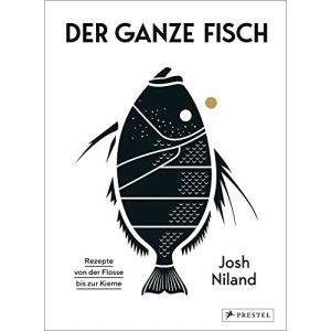 Der ganze Fisch: Rezepte von der Flosse bis zur Kieme: Kochbuch für nachhaltige, ganzheitliche Fischküche: 60 Rezepte und Warenkunde mit Step-by-Step ... Räuchern, Pökeln, Trockenreifen uvm.