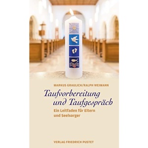 Taufvorbereitung und Taufgespräch: Ein Leitfaden für Eltern und Seelsorger