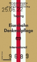 Eisenbahndenkmalpflege Preservation Du Patrimoine Ferroviaire - Railway Heritage Preservation
