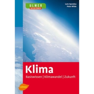 Klima: Basiswissen - Klimawandel - Zukunft