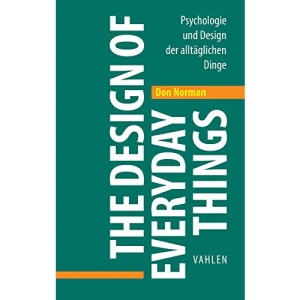 The Design of Everyday Things: Psychologie und Design der alltäglichen Dinge