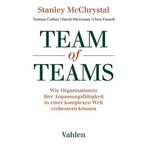 Team of Teams: Wie Organisationen ihre Anpassungsfähigkeit in einer komplexen Welt verbessern können
