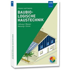 Baubiologische Haustechnik: Lüftung Wasser Heizung Strom